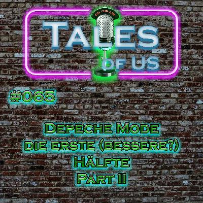 #065 - Depeche Mode - die erste (bessere?) Hälfte - Part II #065 - Depeche Mode - die erste (bessere?) Hälfte - Part II