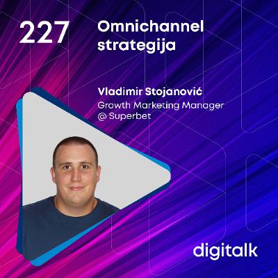 Omnichannel strategija I Vladimir Stojanović I DigiTalk EP 227