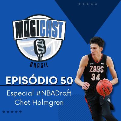 Magicast Brasil #50 | Especial #NBADraft - Chet Holmgren