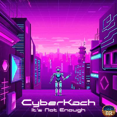 CyberKach - It's Not Enough [4X4 Electro] @BasketRecods