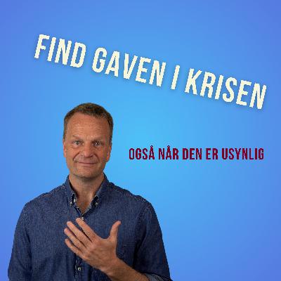 Find gaven i krisen - også når den er usynlig