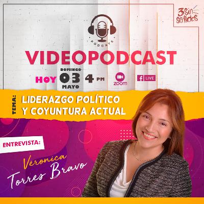 Liderazgo Político y Coyuntura Actual con Veronica Torres en 3SinSentidos Liderazgo Político y Coyuntura Actual con Veronica Torres en 3SinSentidos