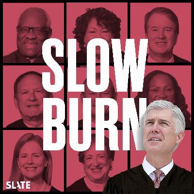 Announcing Slow Burn: Becoming Justice Gorsuch