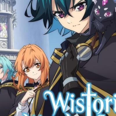 Wistoria Wand & Sword ep 1-7 (anime only)