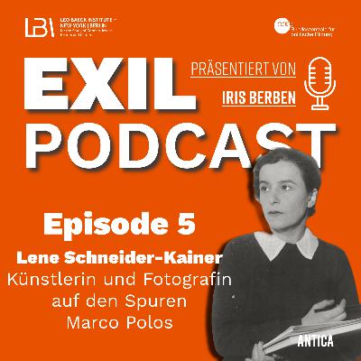 Exil #05 Lene Schneider-Kainer - Künstlerin und Fotografin auf den Spuren Marco Polos