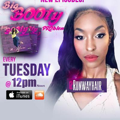 #BigBootyProblemsPodcast :Episode 18- A New Approach to an Old Dream w/ @ Runwayhair_