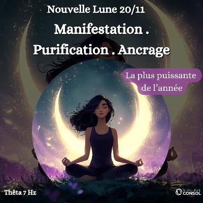 Nouvelle Lune 20 Novembre 🌚 Méditation Guidée Manifestation Puissante Ancrage & Purification 🌳 7 Hz Nouvelle Lune 20 Novembre 🌚 Méditation Guidée Manifestation Puissante Ancrage & Purification 🌳 7 Hz