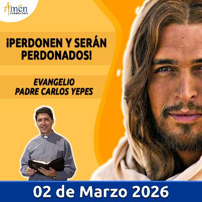 Evangelio De Hoy - 02 Marzo 2026 - Padre Carlos Yepes - Amen Comunicaciones