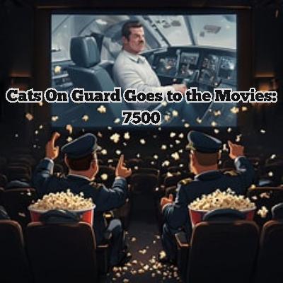 Cats On Guard Goes to the Movies: 7500 Cats On Guard Goes to the Movies: 7500
