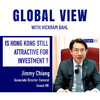 IS HONG KONG STILL ATTRACTIVE FOR INVESTMENT -with Jimmy Chiang, Ass Dir General, InvestHK IS HONG KONG STILL ATTRACTIVE FOR INVESTMENT -with Jimmy Chiang, Ass Dir General, InvestHK