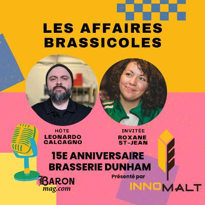 Les Affaires Brassicoles #527 | 15e anniversaire de la Brasserie Dunham : Roxane ST-Jean