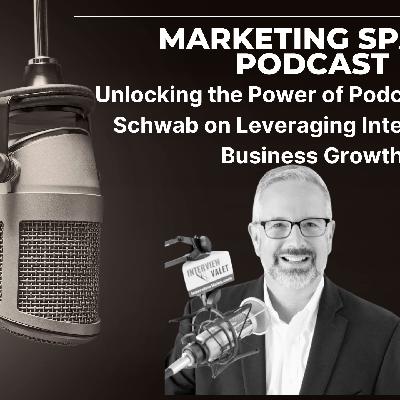 Unlocking the Power of Podcasting: Tom Schwab on Leveraging Interviews for Business Growth