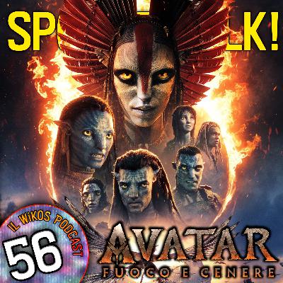 Avatar: Fuoco e Cenere - SPOILER TALK! | IL WIKOS PODCAST Ep. 56