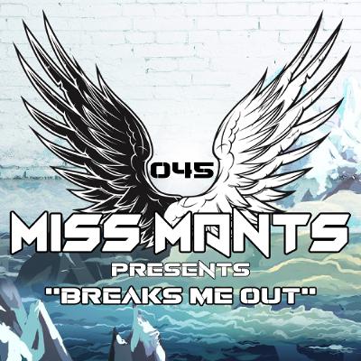 Miss Mants - Breaks Me Out #045