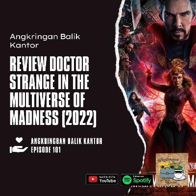 S2 Eps 101 - Review Doctor Strange in the Multiverse of Madness, Film Scarlet Witch yang Ditempel Isu Multiverse