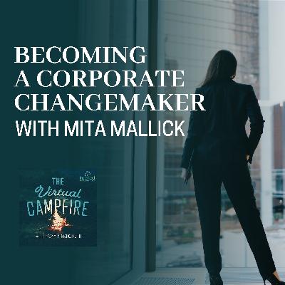 Becoming A Corporate Changemaker With Mita Mallick