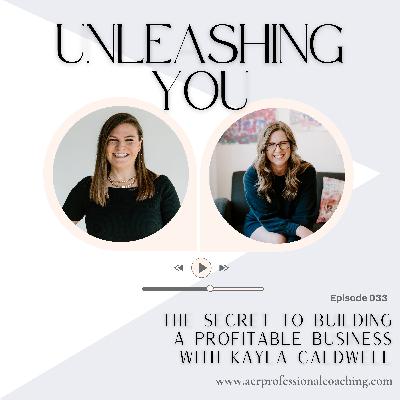 33. The Secret to Building a Profitable Business with Kayla Caldwell 33. The Secret to Building a Profitable Business with Kayla Caldwell