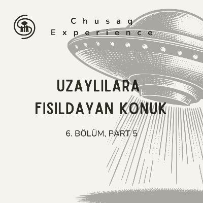 Uzaylılarla fısıldayan konuk | 6. Bölüm, Part 5 Uzaylılarla fısıldayan konuk | 6. Bölüm, Part 5