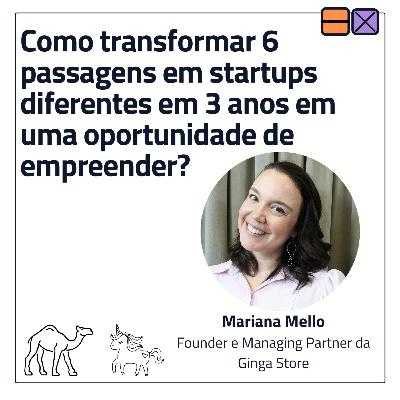 EP 33 - Como transformar 6 passagens em startups diferentes em 3 anos em uma oportunidade de empreender? ft. Mariana Mello EP 33 - Como transformar 6 passagens em startups diferentes em 3 anos em uma oportunidade de empreender? ft. Mariana Mello