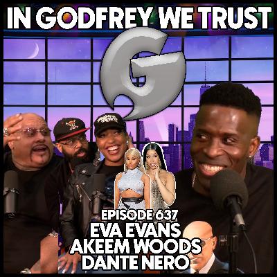 637. Nicki vs Cardi l Eva Evans, Akeem Woods & Dante Nero