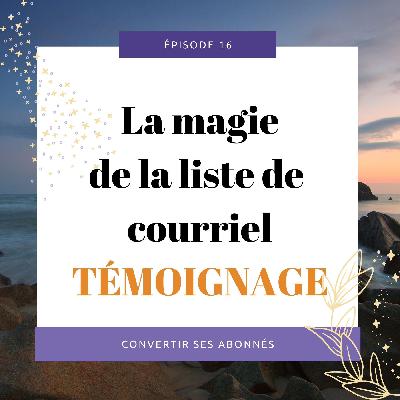 [16] La magie de la liste de courriel | Témoignage