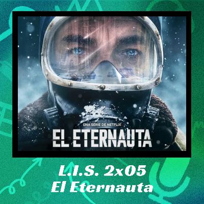 LIS 2X05 - El Eternauta