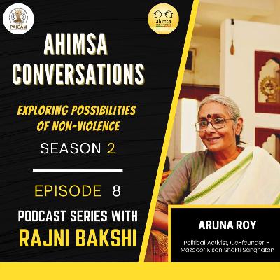Episode 18: Aruna Roy - Are both society and government giving the signal that it is okay to harm some kinds of people?