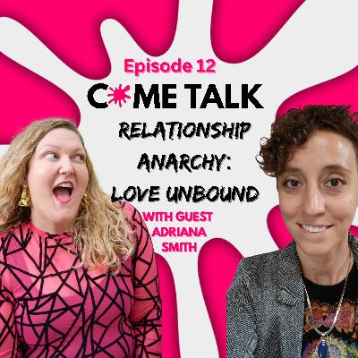 Relationship Anarchy: Love Unbound (Featuring Adriana Smith)