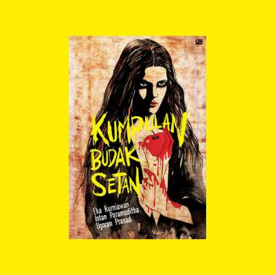 Kumpulan Budak Setan, Kumpulan Cerpen Eka Kurniawan, Intan Paramadhita, dan Ugoran Prasad #123 Kumpulan Budak Setan, Kumpulan Cerpen Eka Kurniawan, Intan Paramadhita, dan Ugoran Prasad #123