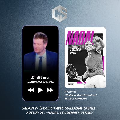 S2 - EP1 - "Nadal, le guerrier ultime" avec Guillaume Lagnel
