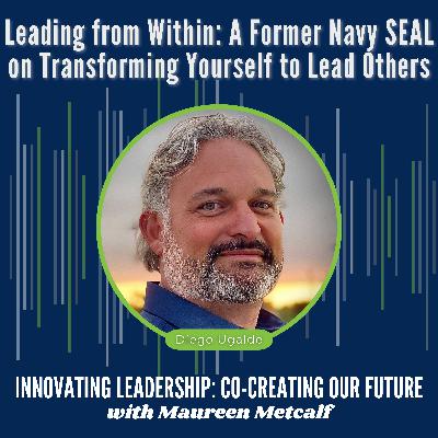 S11-Ep6: Leading from Within - A Former Navy SEAL on Transforming Yourself to Lead Others