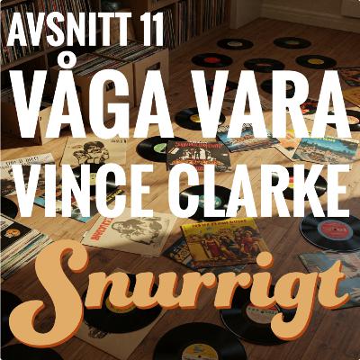 #11 - Våga Vara Vince Clarke