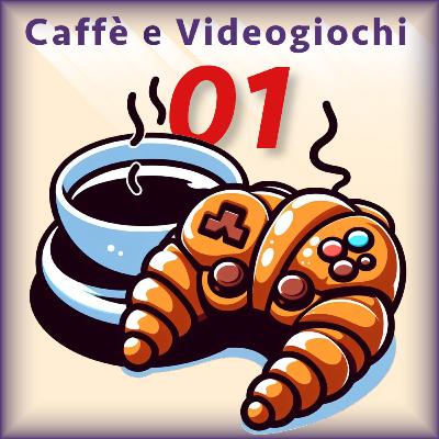 Caffè e Videogiochi - Ep. 01