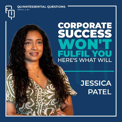 #75 Quinntessential Questions with Jessica Patel | When You Evolve Everything Must Change