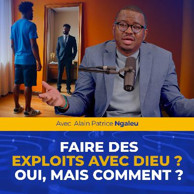 Faire des exploits avec Dieu ? Oui, mais comment ?