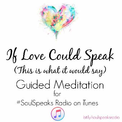 Meditation "If Love Could Speak"
