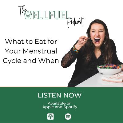 What to Eat for Your Menstrual Cycle and When