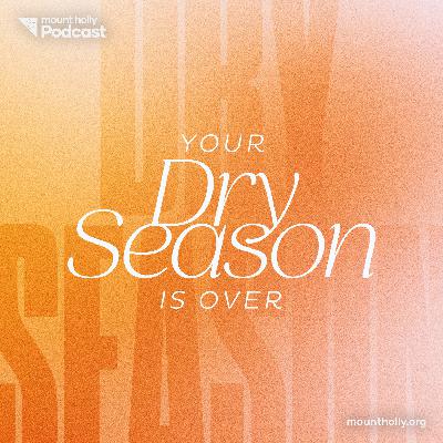 Your Dry Season Is Over