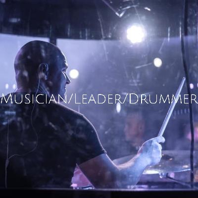 Musician/Leader/Drummer Musician/Leader/Drummer