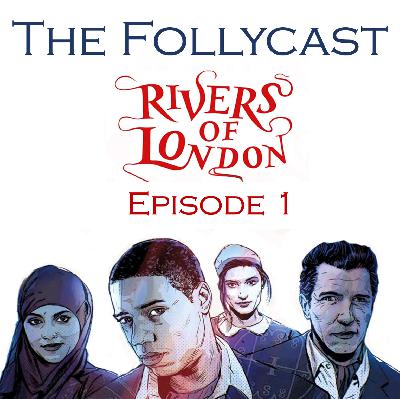 The Follycast Episode 1: Rivers Of London The Follycast Episode 1: Rivers Of London