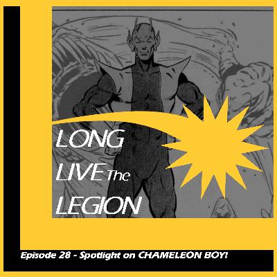 Episode 28 - Spotlight on CHAMELEON BOY!