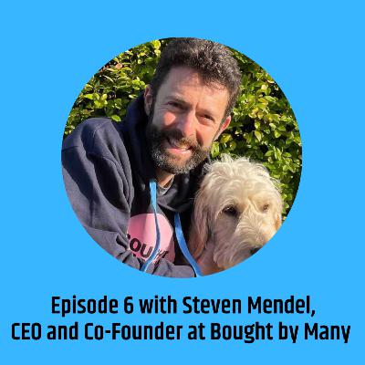 The Reinventing Finance Podcast - Episode 6 with Steven Mendel, CEO and Co-Founder at Bought By Many