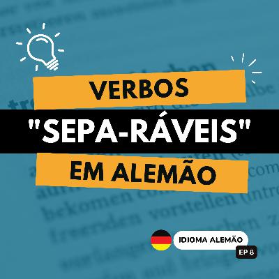 Idioma alemão EP 8: Verbos que se separam em alemão? Entenda de uma vez por todas!