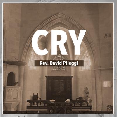 Cry - Rev.David Pileggi