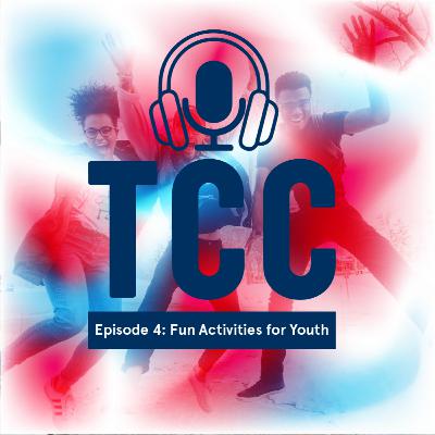 #TCCPodcast: Fun Activities for Youth #TCCPodcast: Fun Activities for Youth