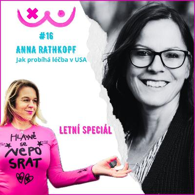 16. Jak probíhá léčba v USA - Anna Rathkopf