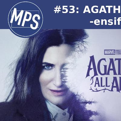 MPS #53: Agatha All Along -ensifiilikset