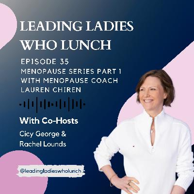 #35 Menopause Series Part 1 with Lauren Chiren, Menopause coach, Expert and Keynote Speaker