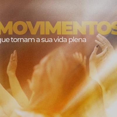 MOVIMENTOS QUE TORNAM SUA VIDA PLENA | 23 de junho de 2024 MOVIMENTOS QUE TORNAM SUA VIDA PLENA | 23 de junho de 2024