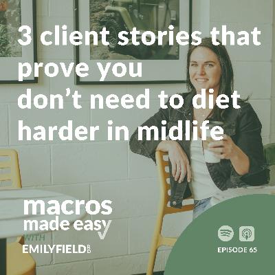3 Client Stories That Prove You Don’t Need to Diet Harder in Midlife 3 Client Stories That Prove You Don’t Need to Diet Harder in Midlife